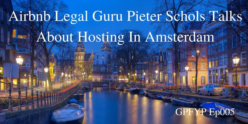 EP009: Airbnb Legal Guru Pieter Schols Talks About Hosting In Amsterdam