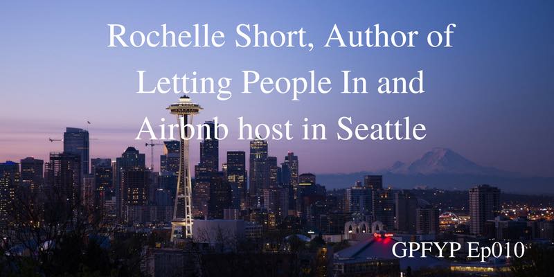 EP010: Rochelle Short, Author of Letting People In and Airbnb host in Seattle