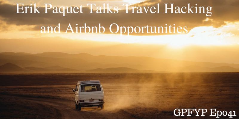EP041: Erik Paquet, Co-Founder of Abroaders.com, Talks Travel Hacking and Airbnb Opportunities