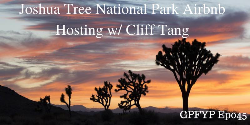 EP045: Joshua Tree National Park Airbnb Hosting w/ Cliff Tang
