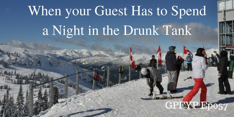 EP057: When your Guest Has to Spend a Night in the Drunk Tank