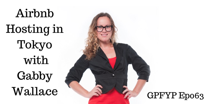 EP063: Airbnb Hosting in Tokyo while Teaching English with Gabby Wallace
