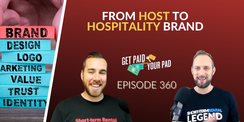 From Host to Hospitality Brand (Ep360)